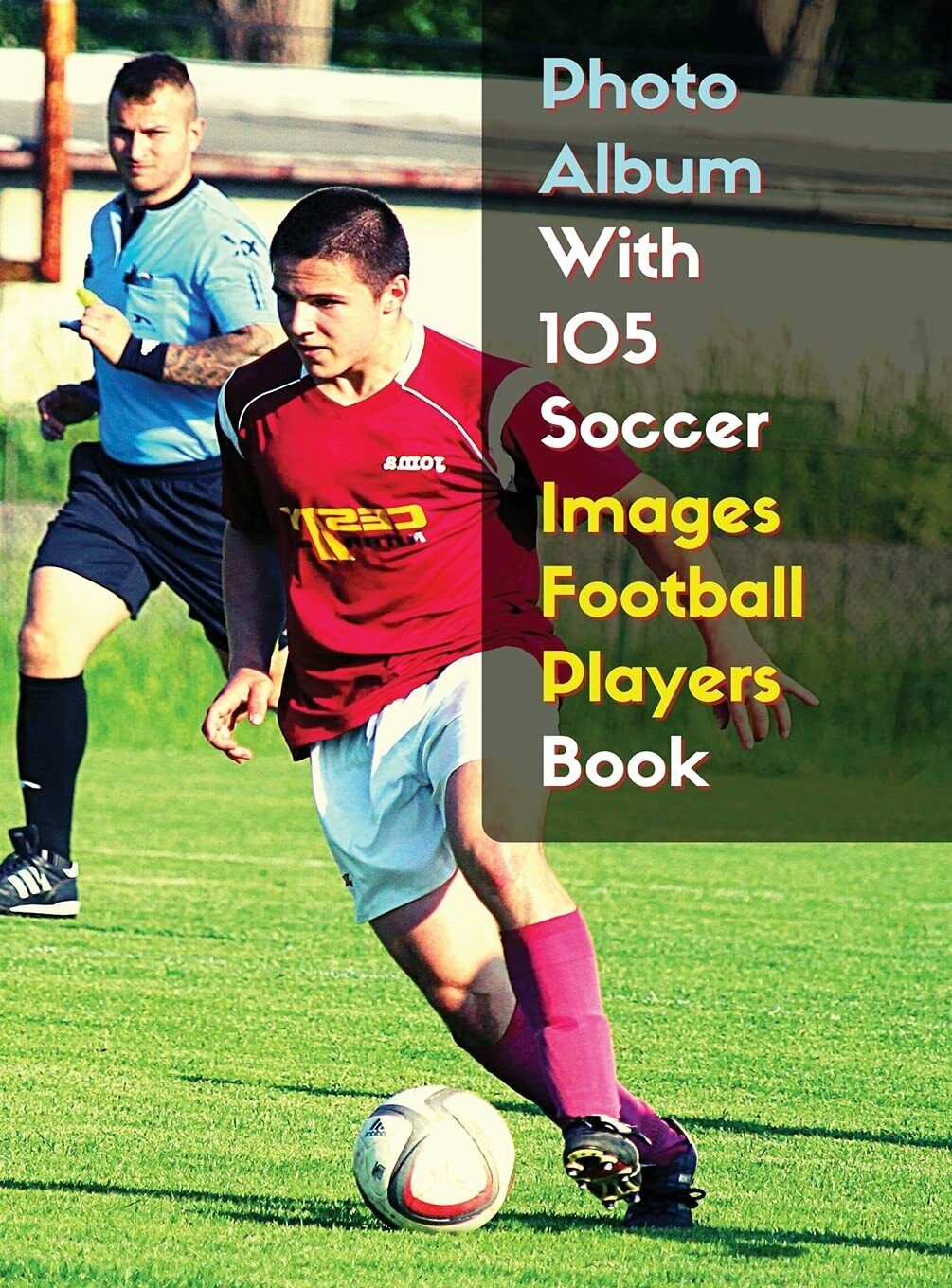 Photo Album With 105 Soccer Images Football Players Book - Photography, 2021 