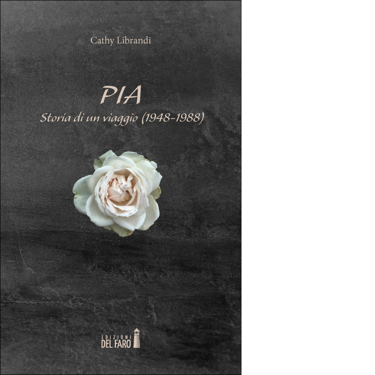 Pia. Storia di un viaggio (1948-1988) di Librandi Cathy - Del Faro, 2021
