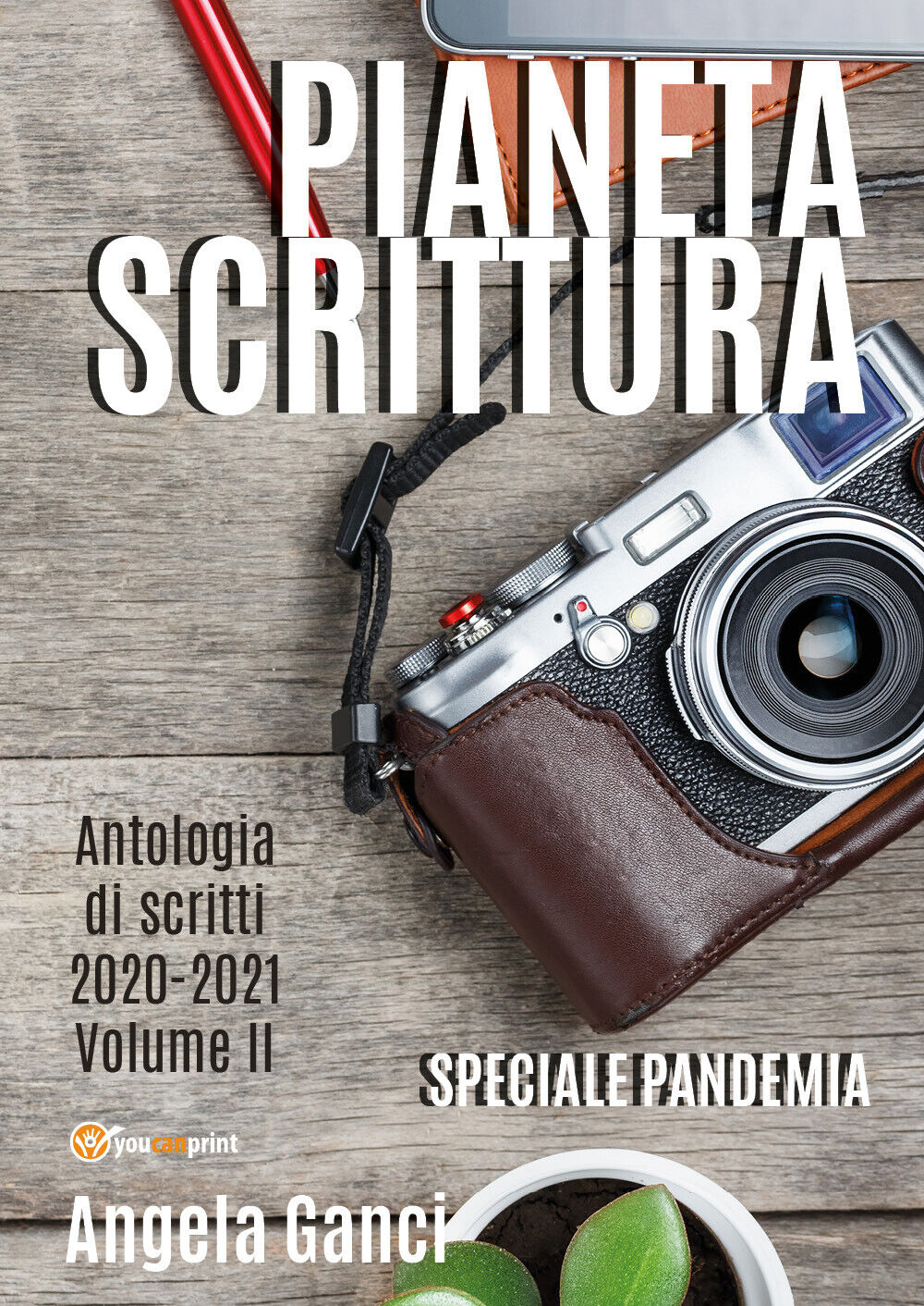 Pianeta Scrittura. Antologia di scritti 2020-2021. Volume II di Angela Ganci,  2