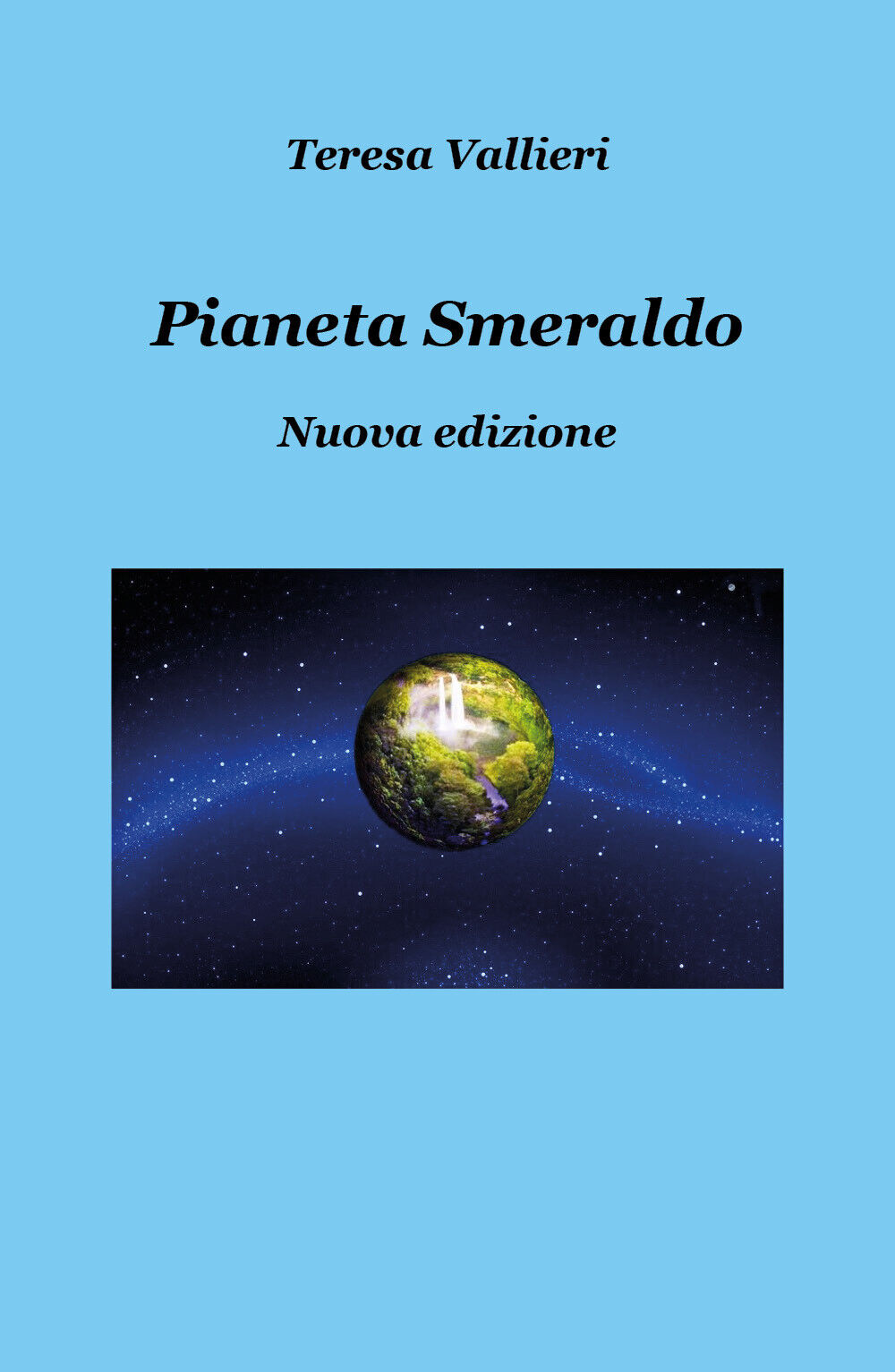Pianeta smeraldo - Nuova edizione  di Teresa Vallieri,  2019,  Youcanprint