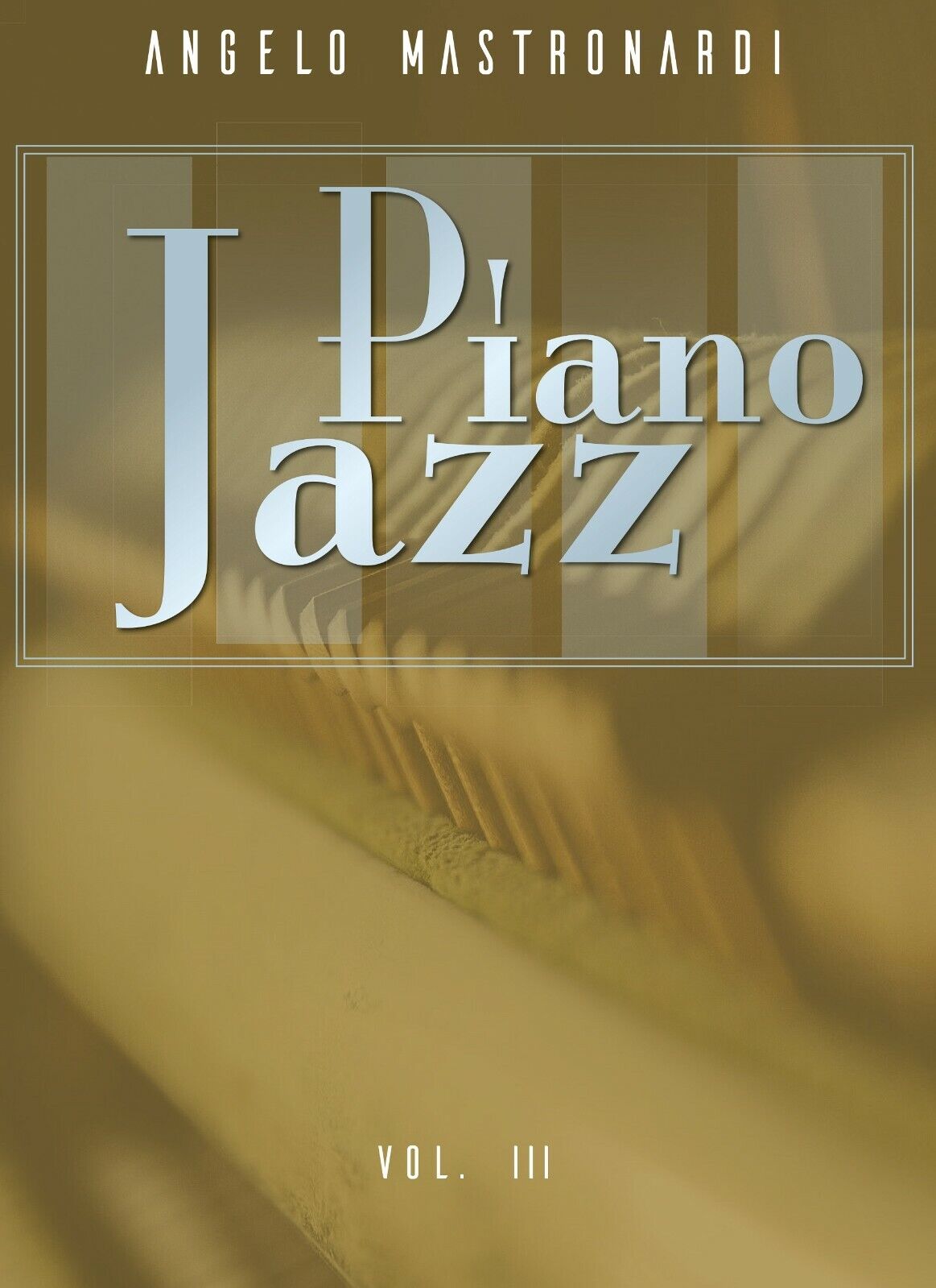 Piano Jazz Vol. III di Angelo Mastronardi,  2020,  Youcanprint
