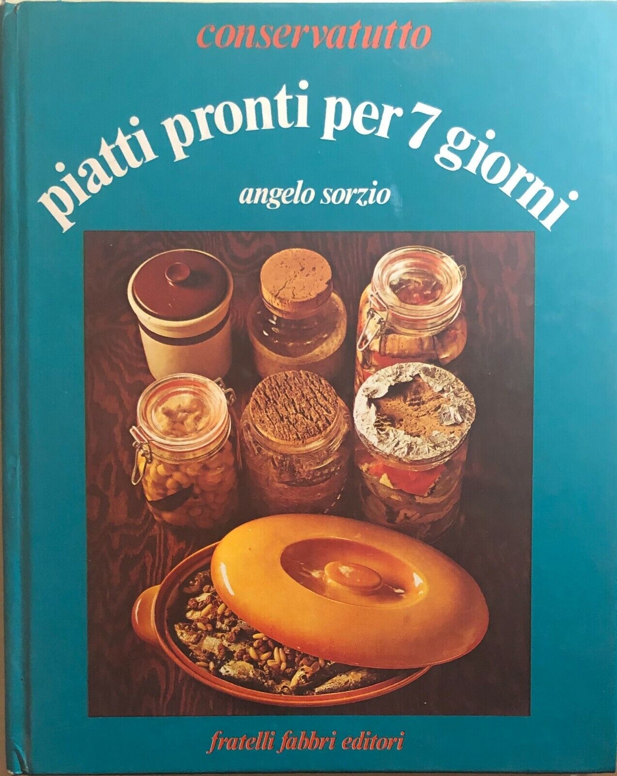 Piatti pronti per 7 giorni di Angelo Sorzio, 1977, Fratelli Fabbri Editori