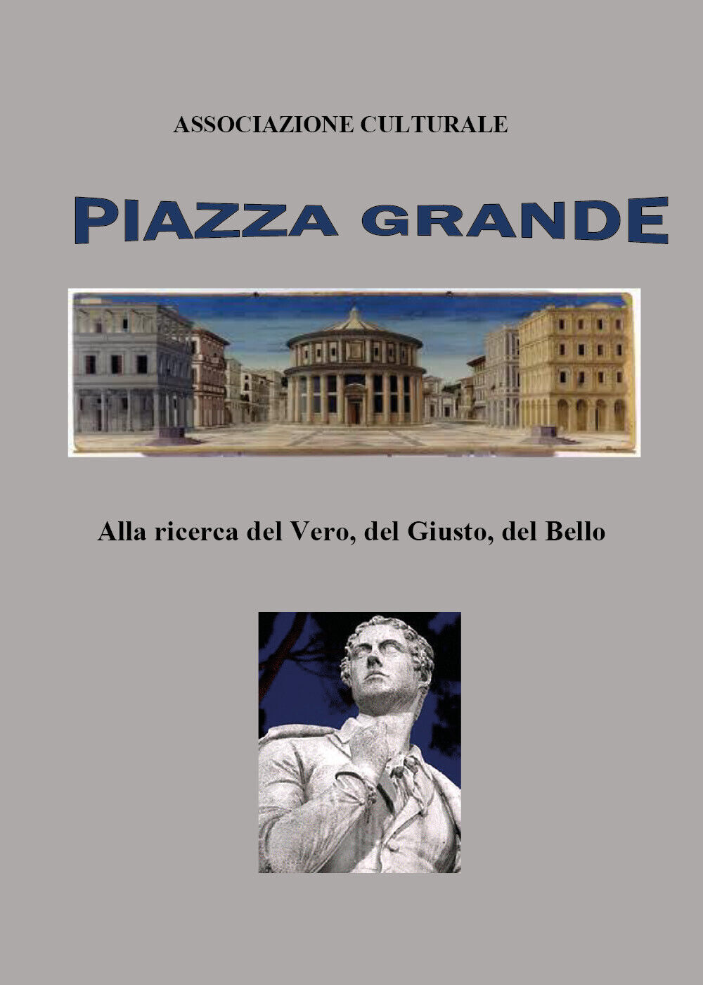 Piazza Grande. Alla ricerca del Vero del Giusto del Bello di Alfio Pelleriti,  2