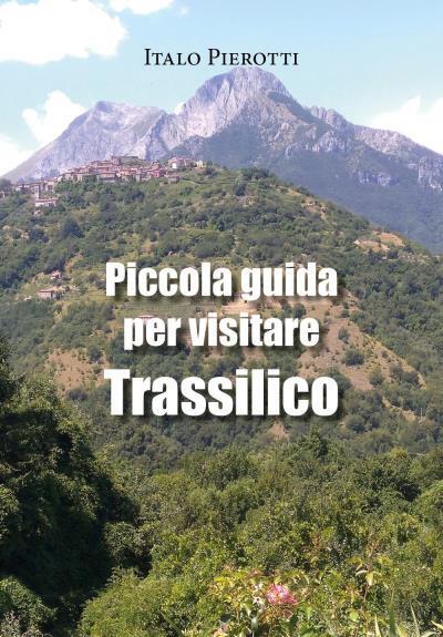Piccola guida per visitare Trassilico di Italo Pierotti,  2022,  Youcanprint