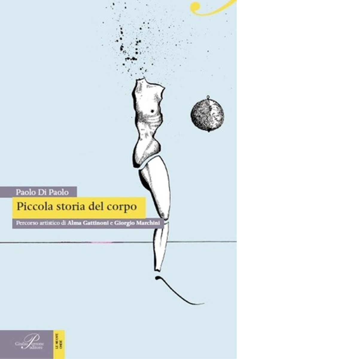 Piccola storia del corpo - Paolo Di Paolo - Perrone editore, 2014
