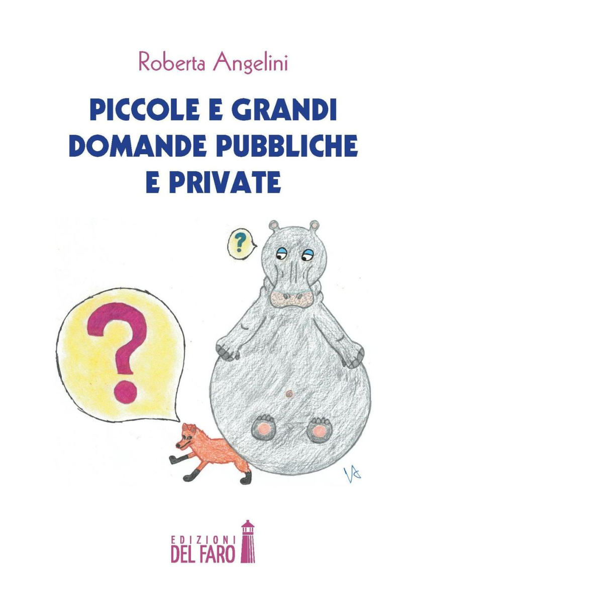 Piccole e grandi domande pubbliche e private di Roberta Angelini -2017