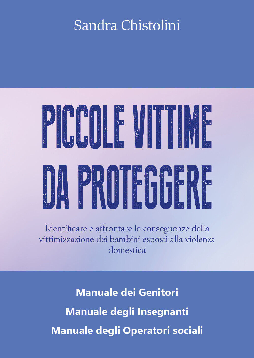 Piccole vittime da proteggere  di Sandra Chistolini,  2020,  Libellula Edizioni