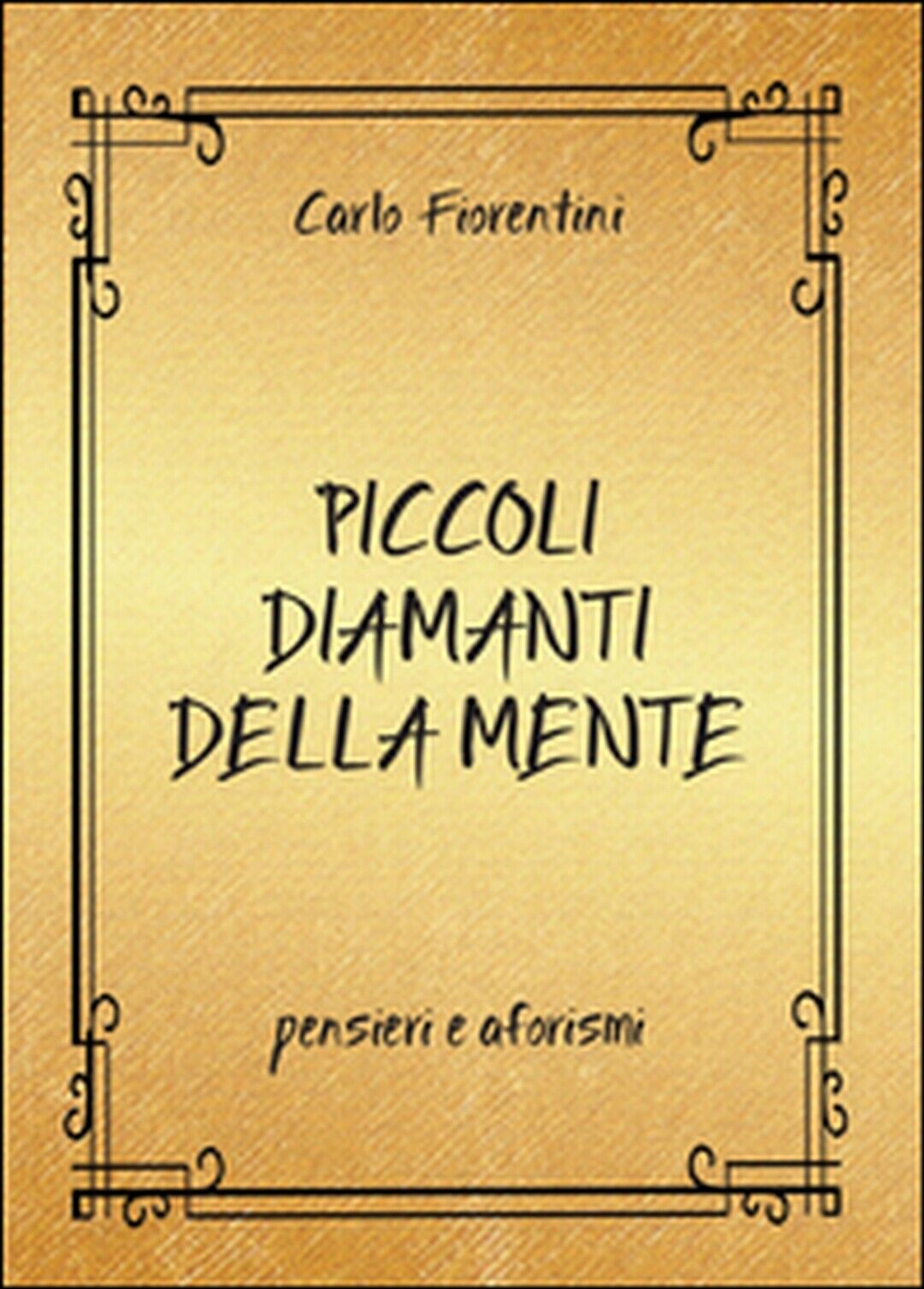 Piccoli diamanti della mente  di Carlo Fiorentini,  2016,  Youcanprint