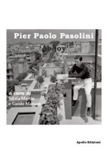 Pier Paolo Pasolini. ?Ab-joy? di S. Martin, G. Mazzon, 2018, Apollo Edizioni