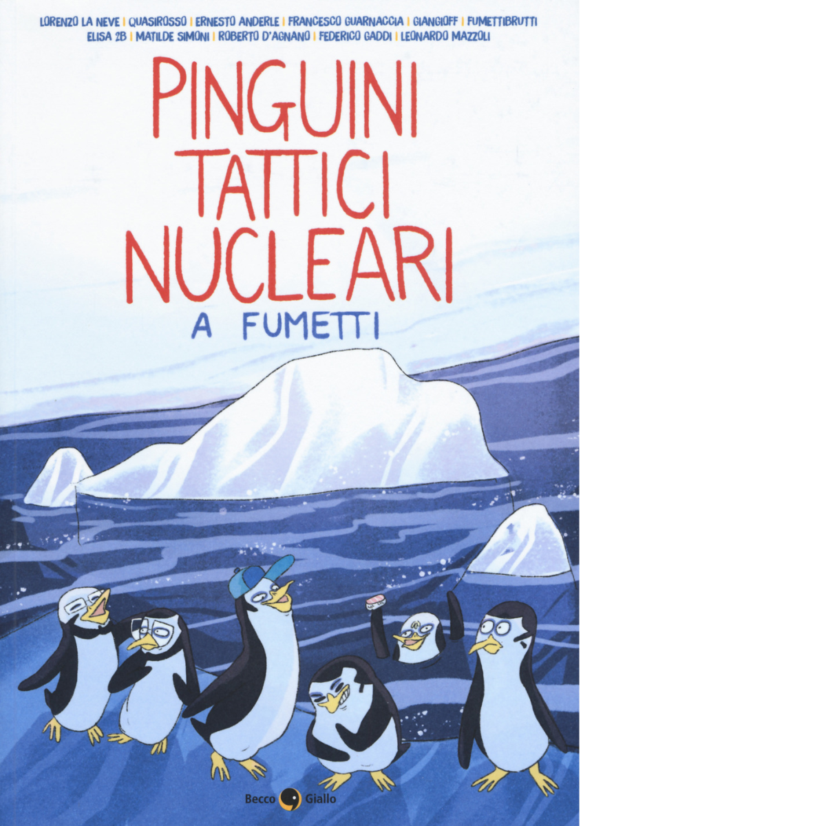 Pinguini tattici nucleari a fumetti di Aa.vv.,  2019,  Becco Giallo