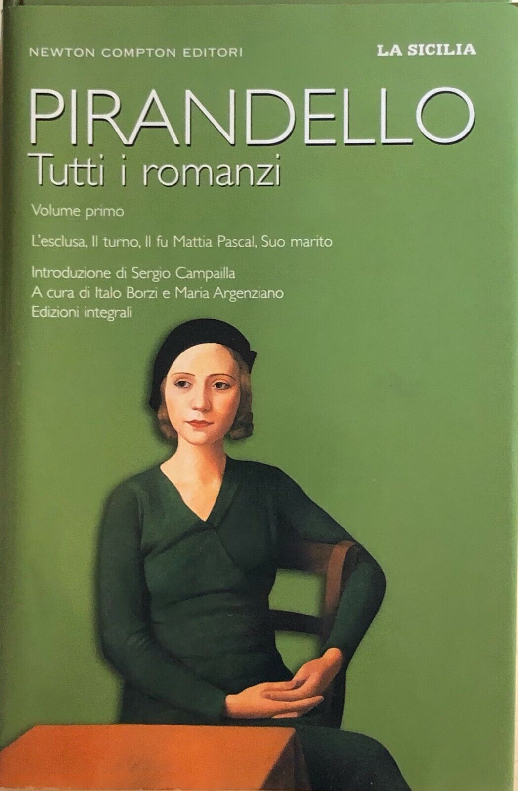 Pirandello, tutti i romanzi Vol.I  di Luigi Pirandello, 2007, Newton Compton Edi