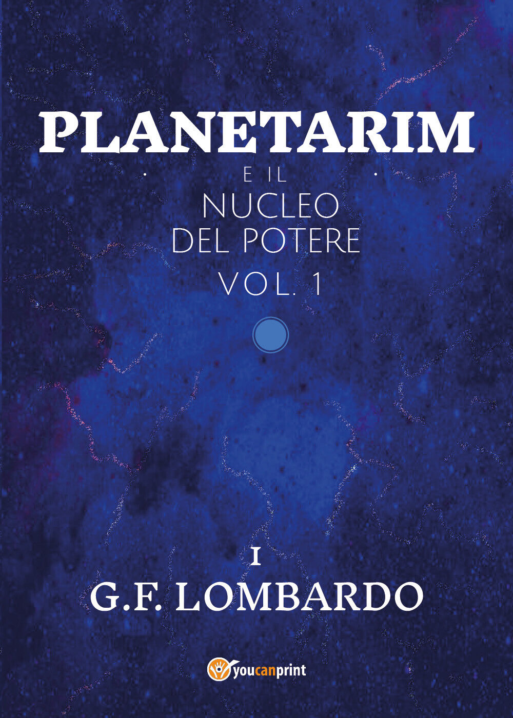 Planetarim e il nucleo del potere - vol.1 di Gianluca Francesco Lombardo,  2021,