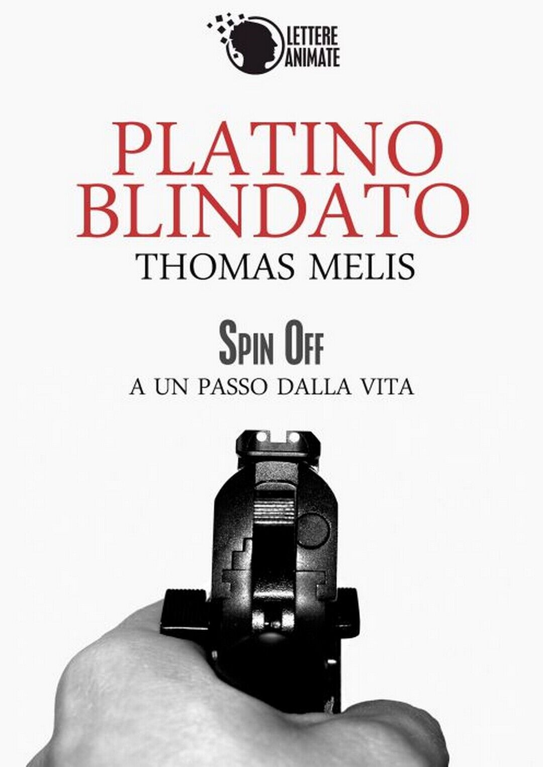 Platino blindato - spin off  di Thomas Melis,  2016,  Lettere Animate Editore