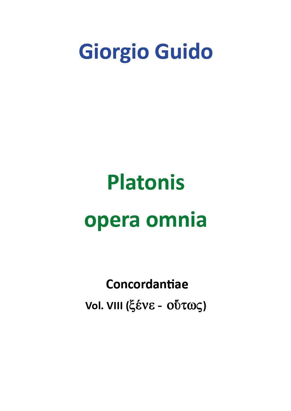 Platonis Opera omnia - Vol. VIII - Giorgio Guido,  2018,  Youcanprint - P