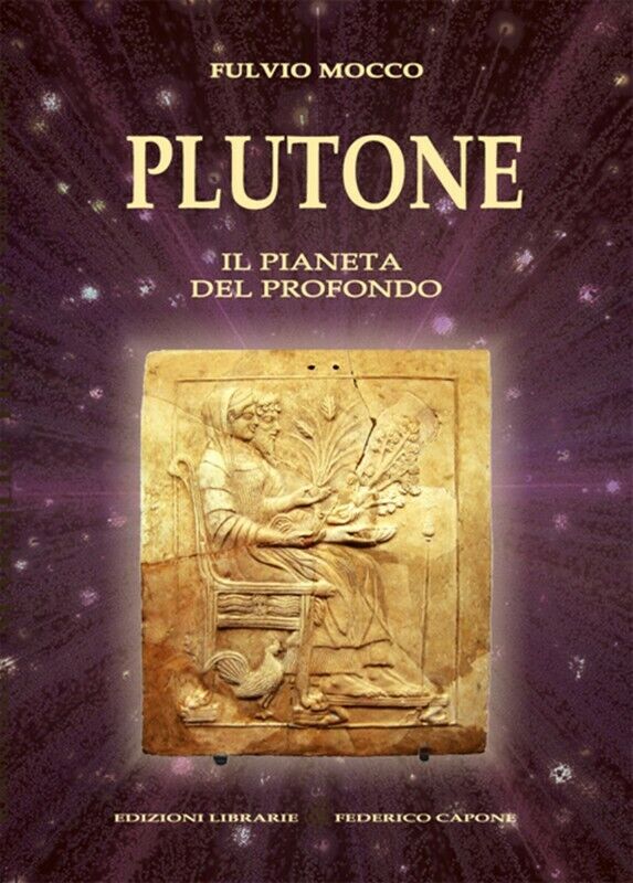 Plutone. Il pianeta del profondo. Astronomia, mitologia, astrologia di Fulvio Mo