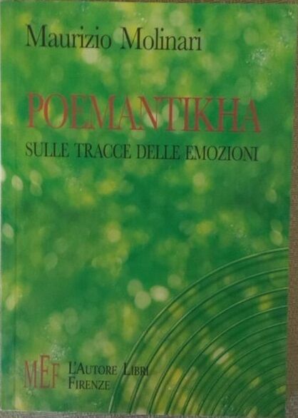 Poemantikha. Sulle tracce delle emozioni - Maurizio Molinari,  2005,  L'Autore