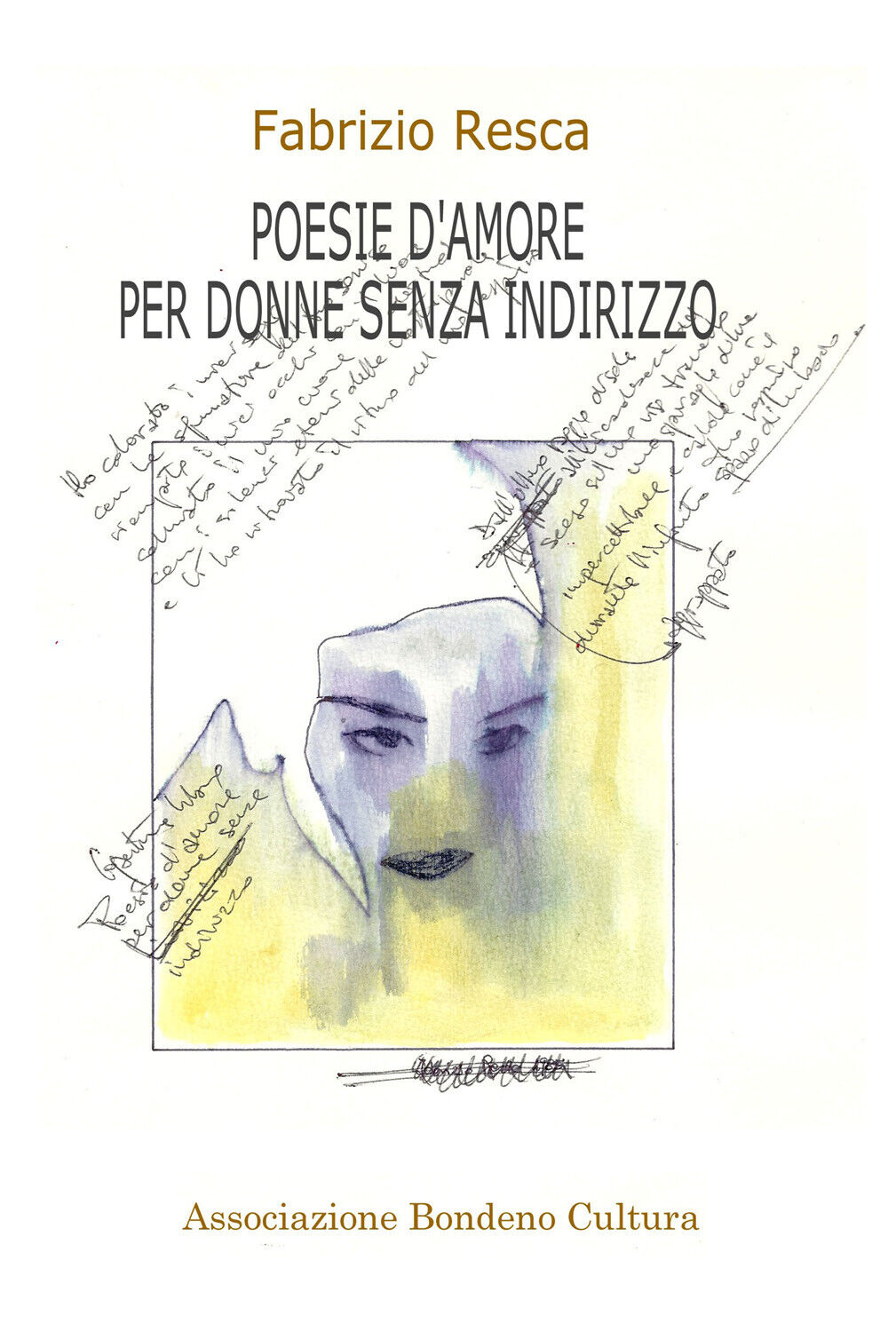 Poesie d'amore per donne senza indirizzo di Fabrizio Resca,  2019,  Youcanprint