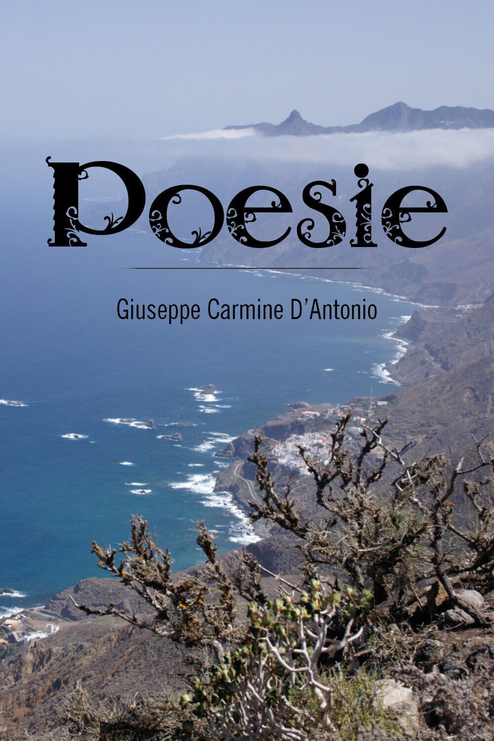 Poesie di Giuseppe Carmine d'Antonio,  2018,  Youcanprint