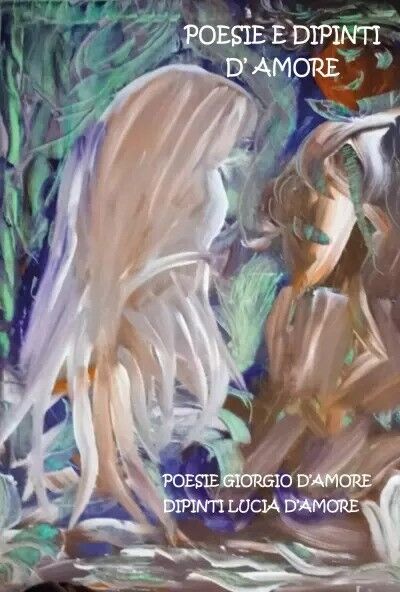 Poesie e dipinti d'Amore di Giorgio d'Amore, 2023, Youcanprint