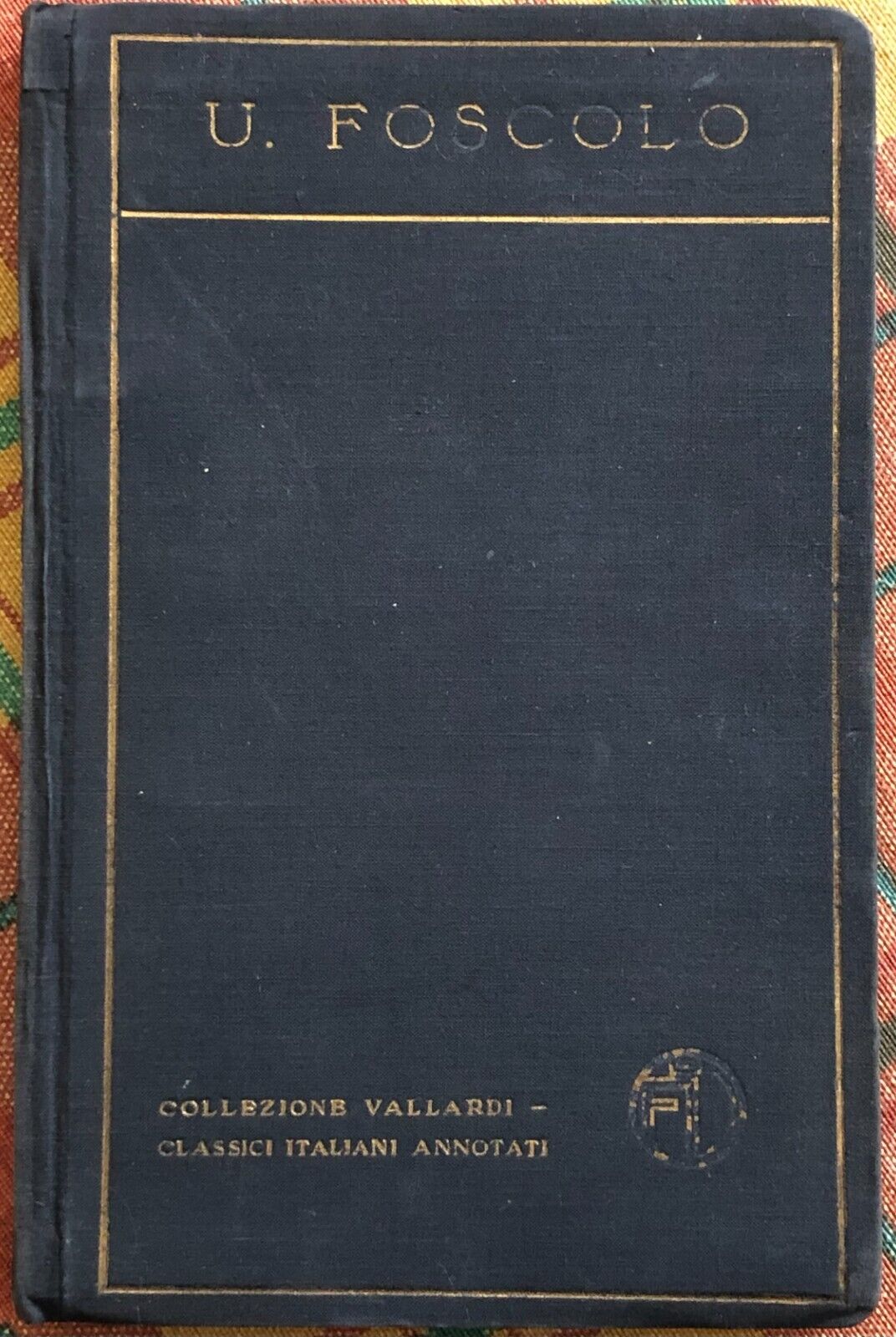 Poesie scelte di Ugo Foscolo, 1920, Casa Editrice Francesco Vallardi Milano