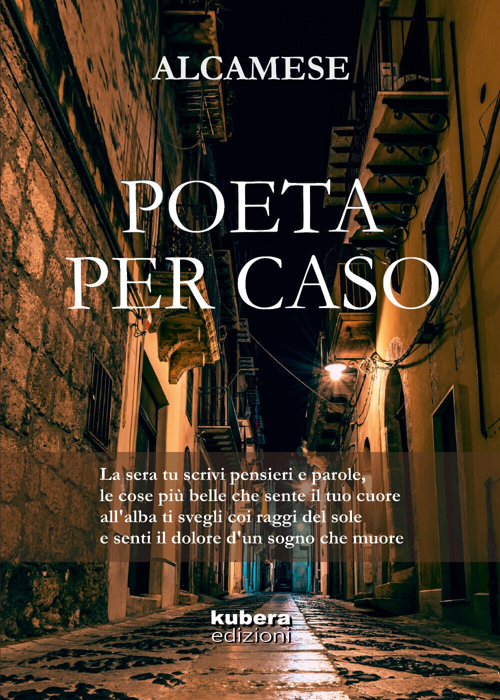 Poeta per caso di Alcamese,  2018,  Kubera Edizioni