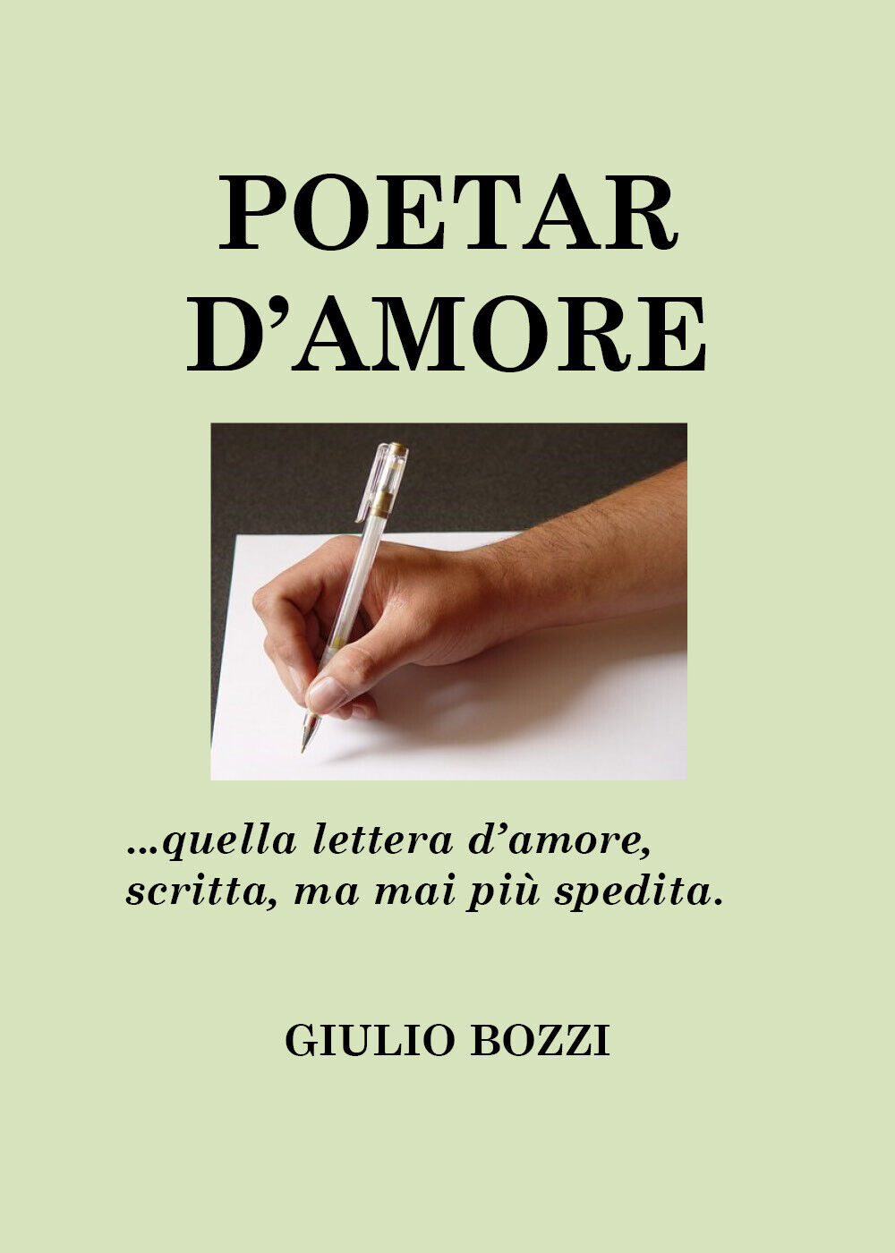 Poetar d'amore (con appendice) di Giulio Bozzi,  2020,  Youcanprint