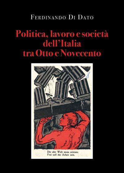 Politica, lavoro e societ? delL'Italia tra Otto e Novecento di Ferdinando Di Dat