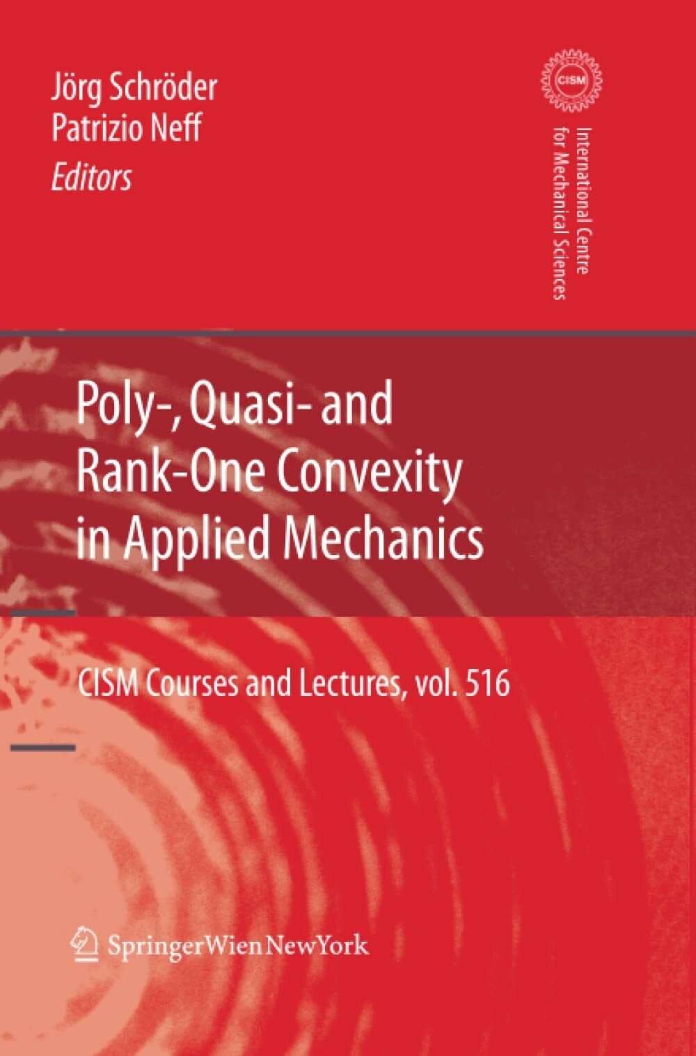 Poly-, Quasi- and Rank-One Convexity in Applied Mechanics - J?rg Schr?der - 2012