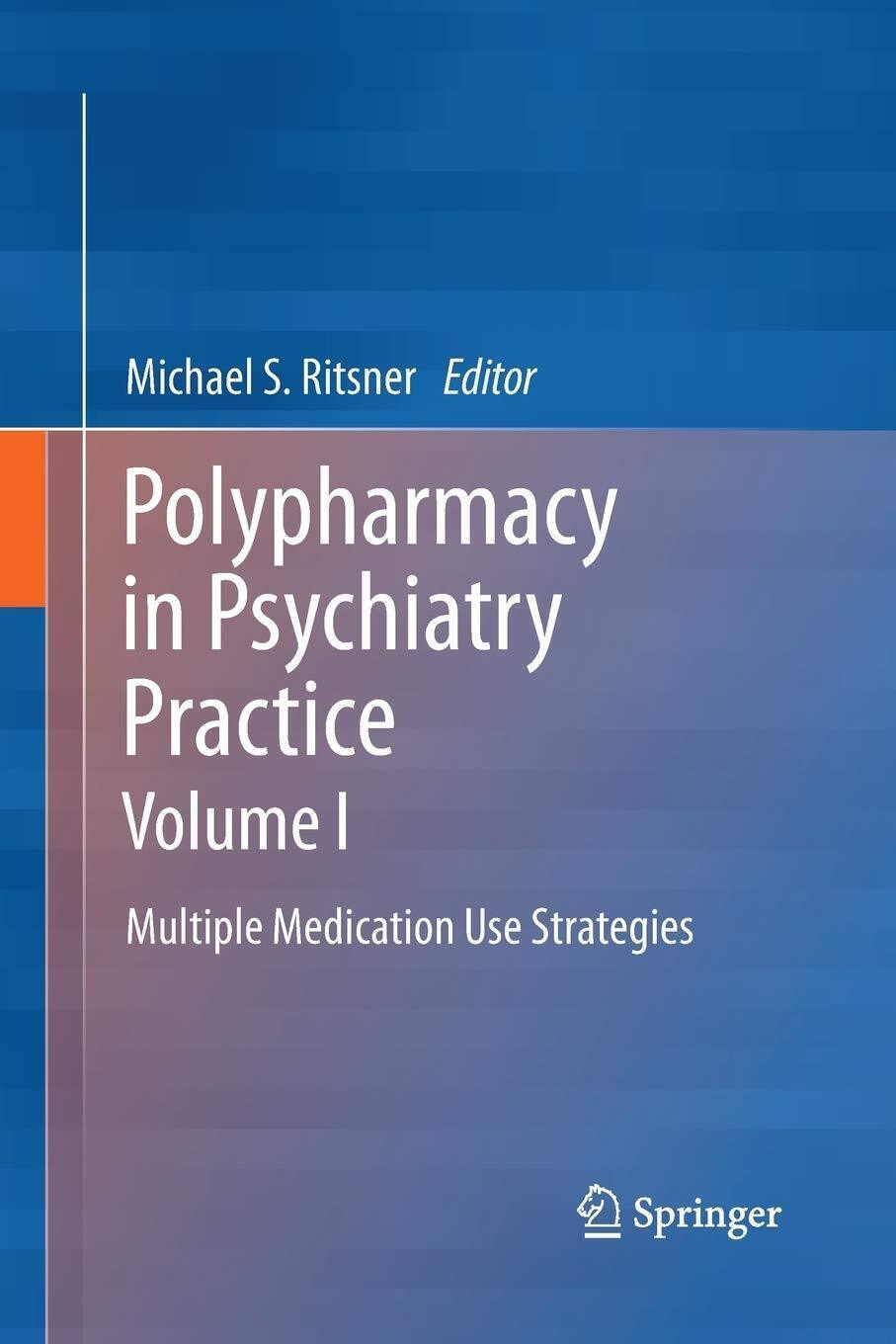 Polypharmacy in Psychiatry Practice, Volume I - Michael S Ritsner -Springer,2015