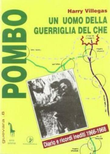 Pombo. Un uomo della guerriglia del Che di Harry Villegas,  1996,  Massari Edito