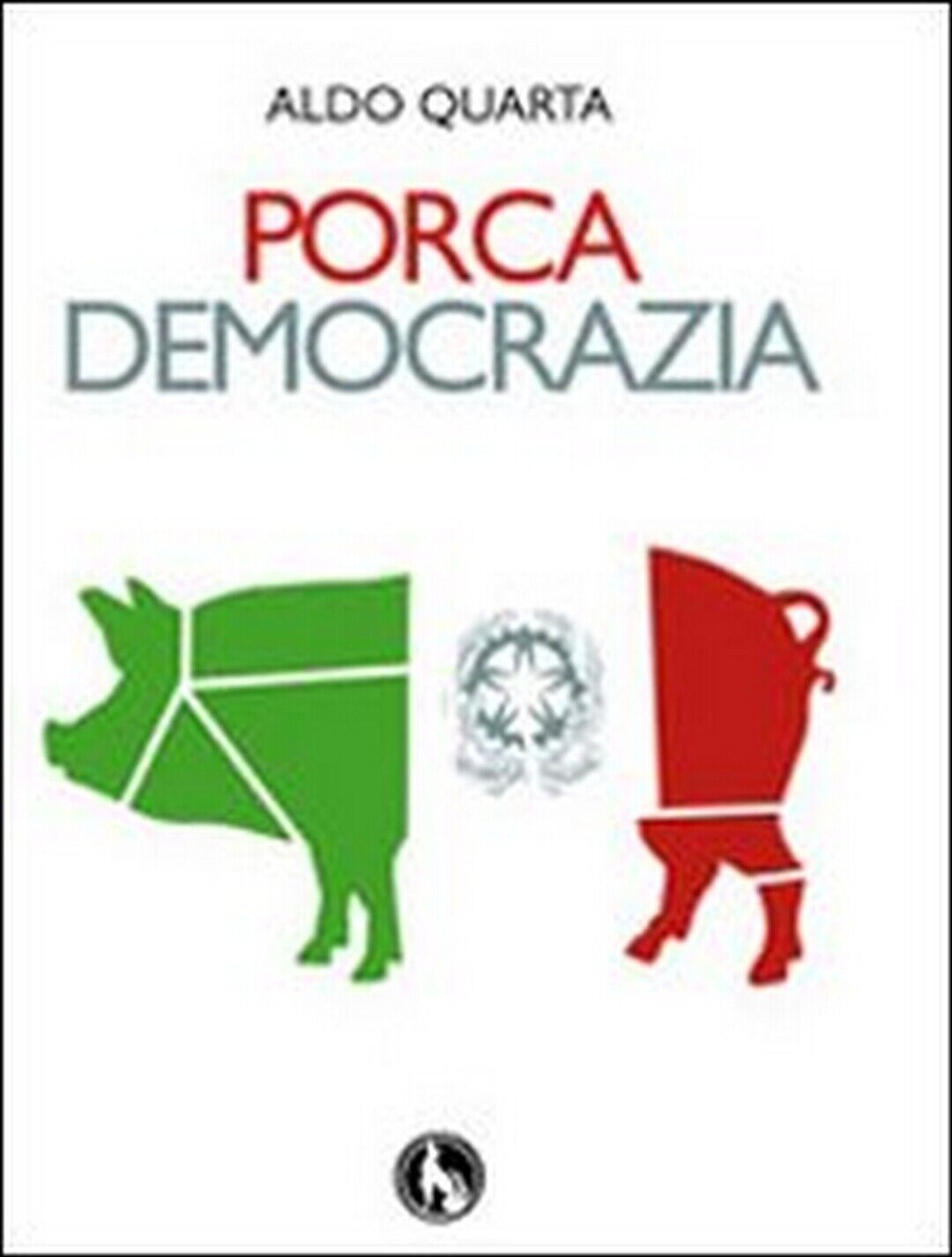 Porca democrazia - Aldo Quarta,  2009,  Lupo