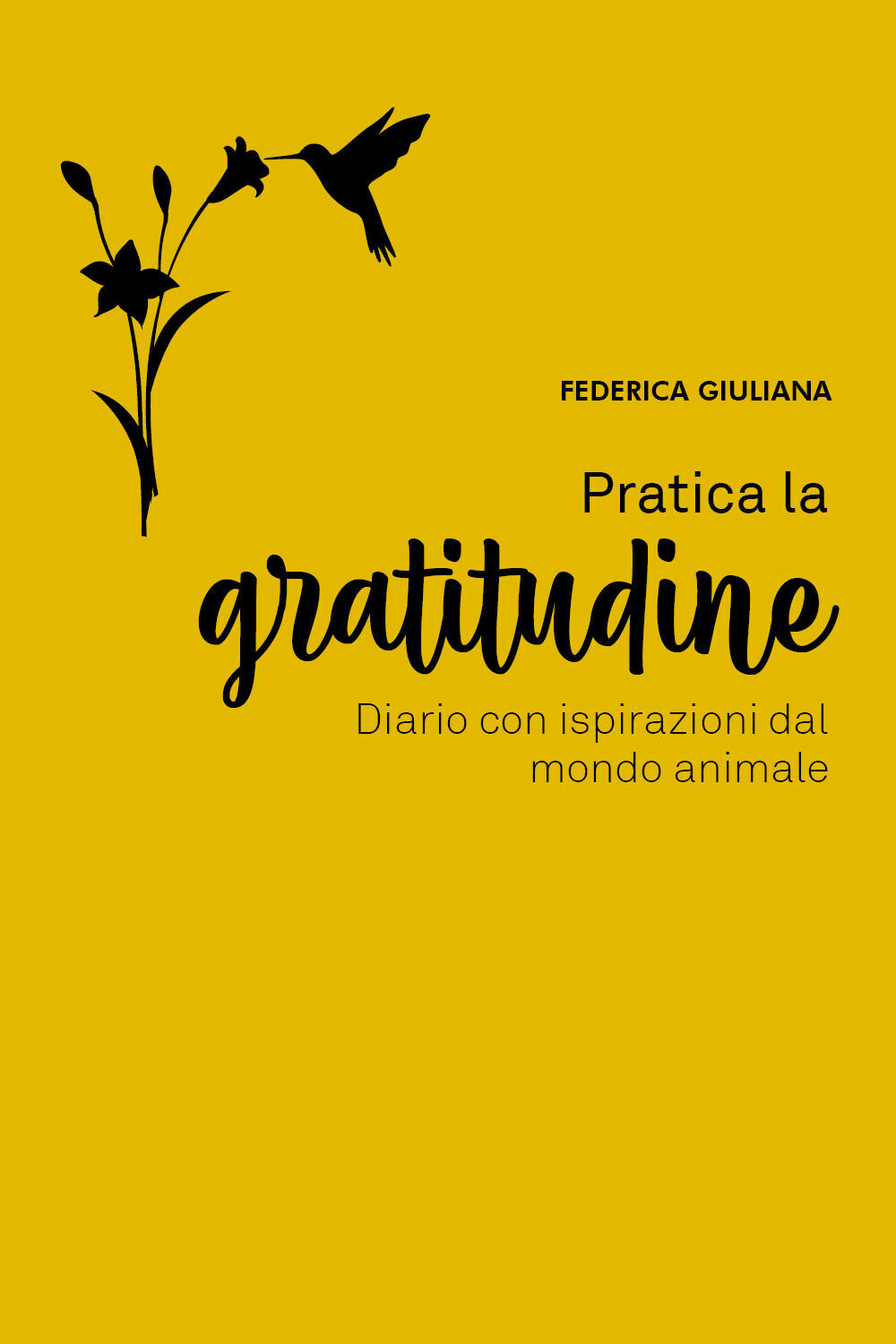 Pratica la gratitudine: diario con ispirazioni dal mondo animale, F. Giuliana