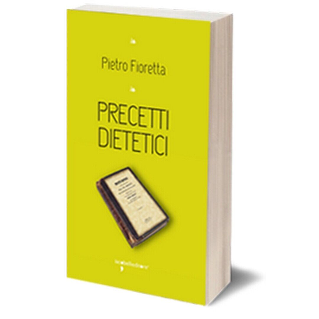 Precetti dietetici  di Pietro Fioretta,  2016,  Iacobelli Editore