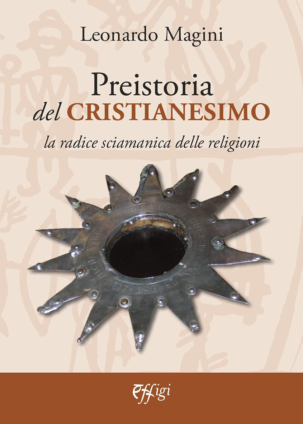Preistoria del cristianesimo - Leonardo Magini - Effigi, 2021
