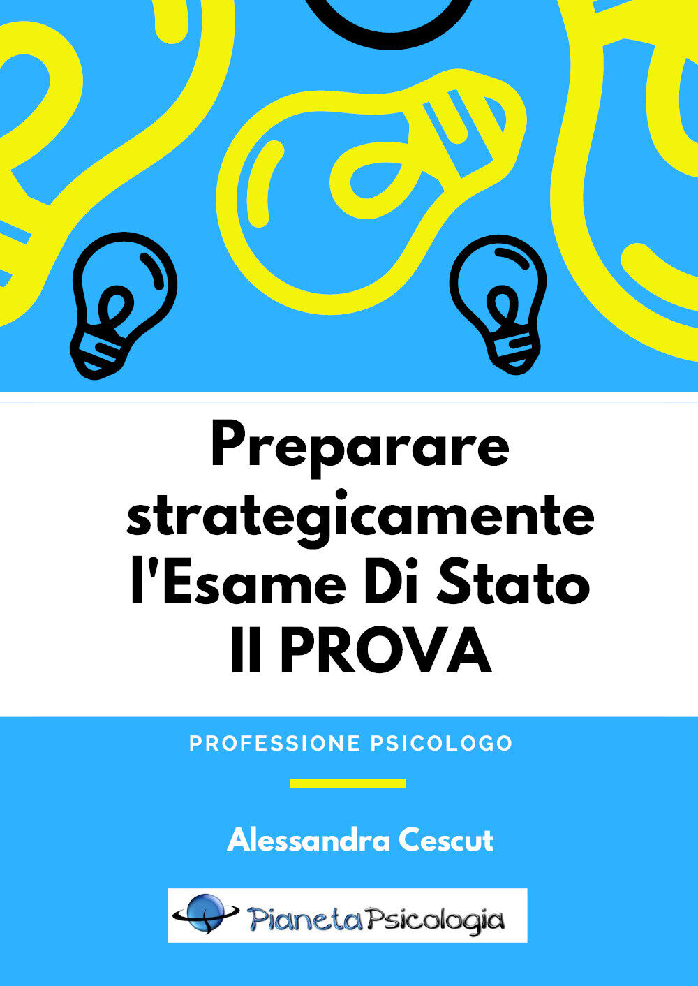 Preparare strategicamente L'esame di Stato. 2? prova di Alessandra Cescut,  2018