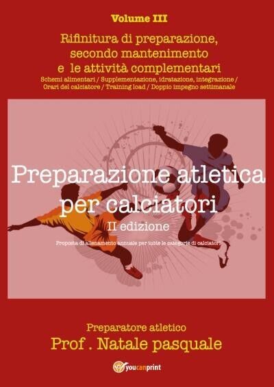 Preparazione atletica per calciatori - Volume III di Pasquale Natale, 2022, Y