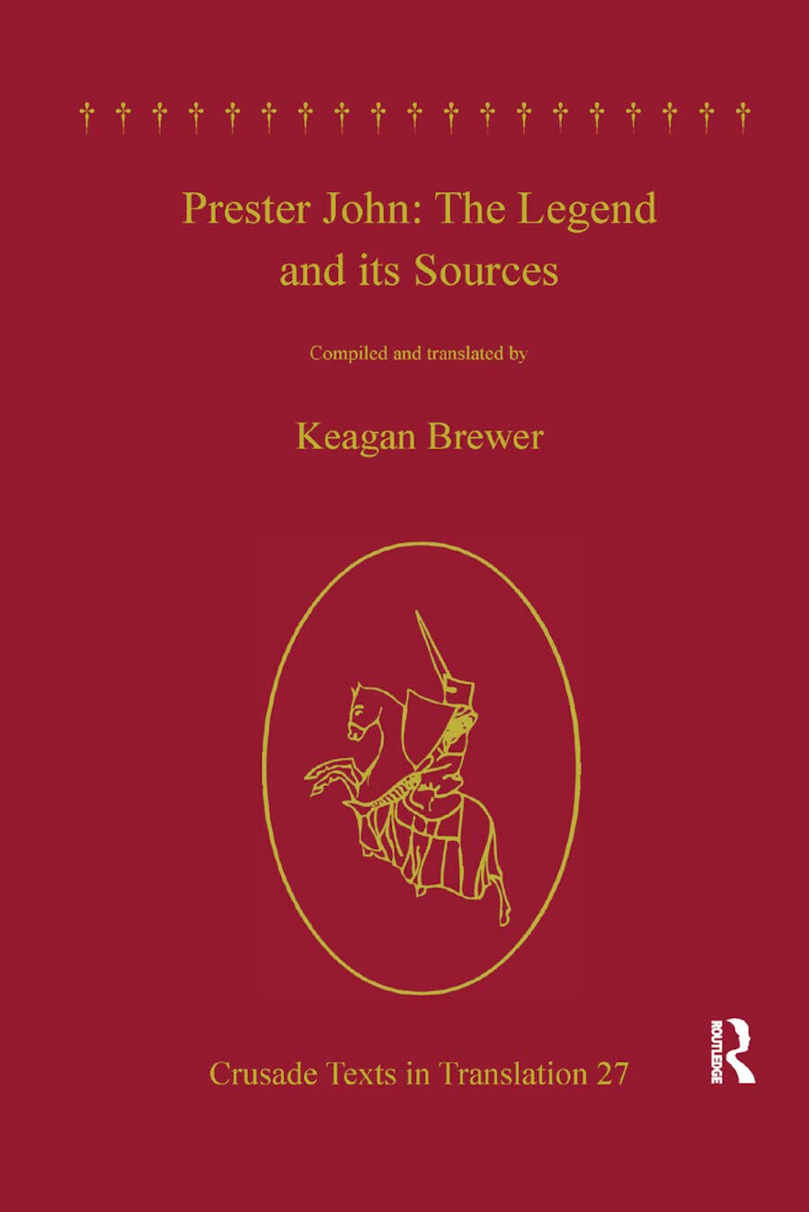 Prester John: The Legend And Its Sources - Keagan Brewer - Routledge, 2019