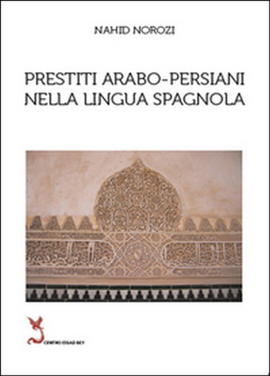 Prestiti arabo-persiani nella lingua spagnola, Nahid Norozi,  2014,  Youcanprint