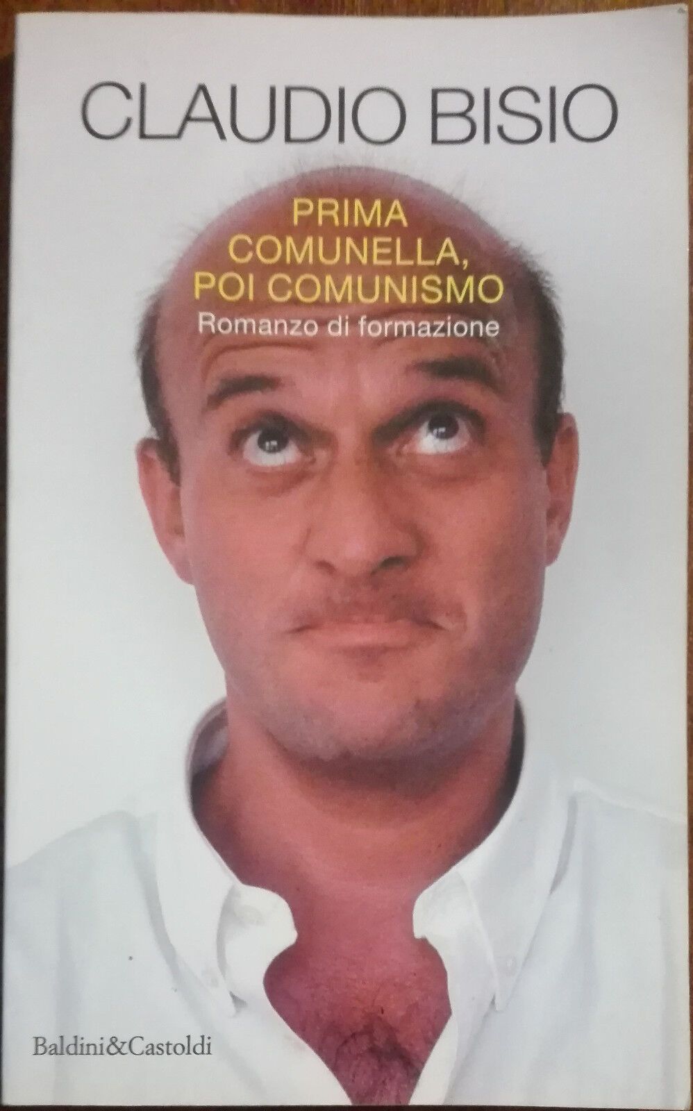 Prima comunella, poi comunismo - Claudio Bisio - Baldini&Castoldi,1996 - A