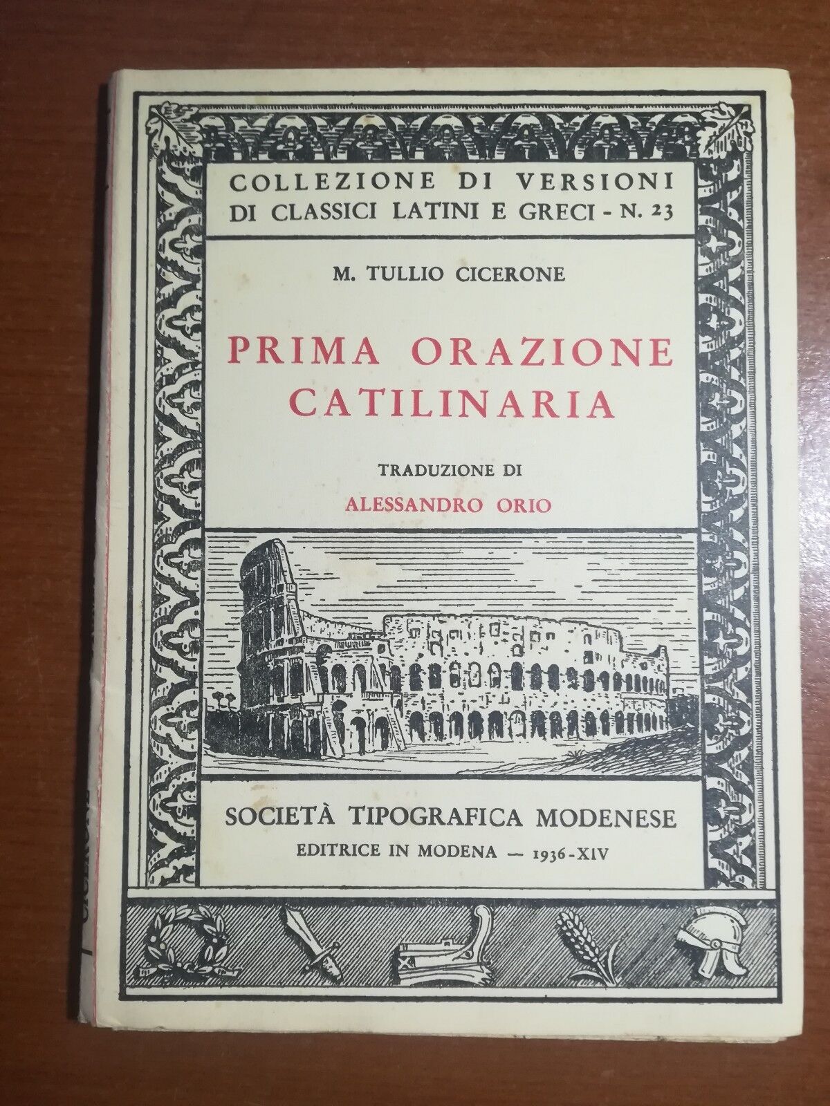 Prima orazione Catilinaria - M.Tullio Cicerone - Societ? Modenese - 1936  - M