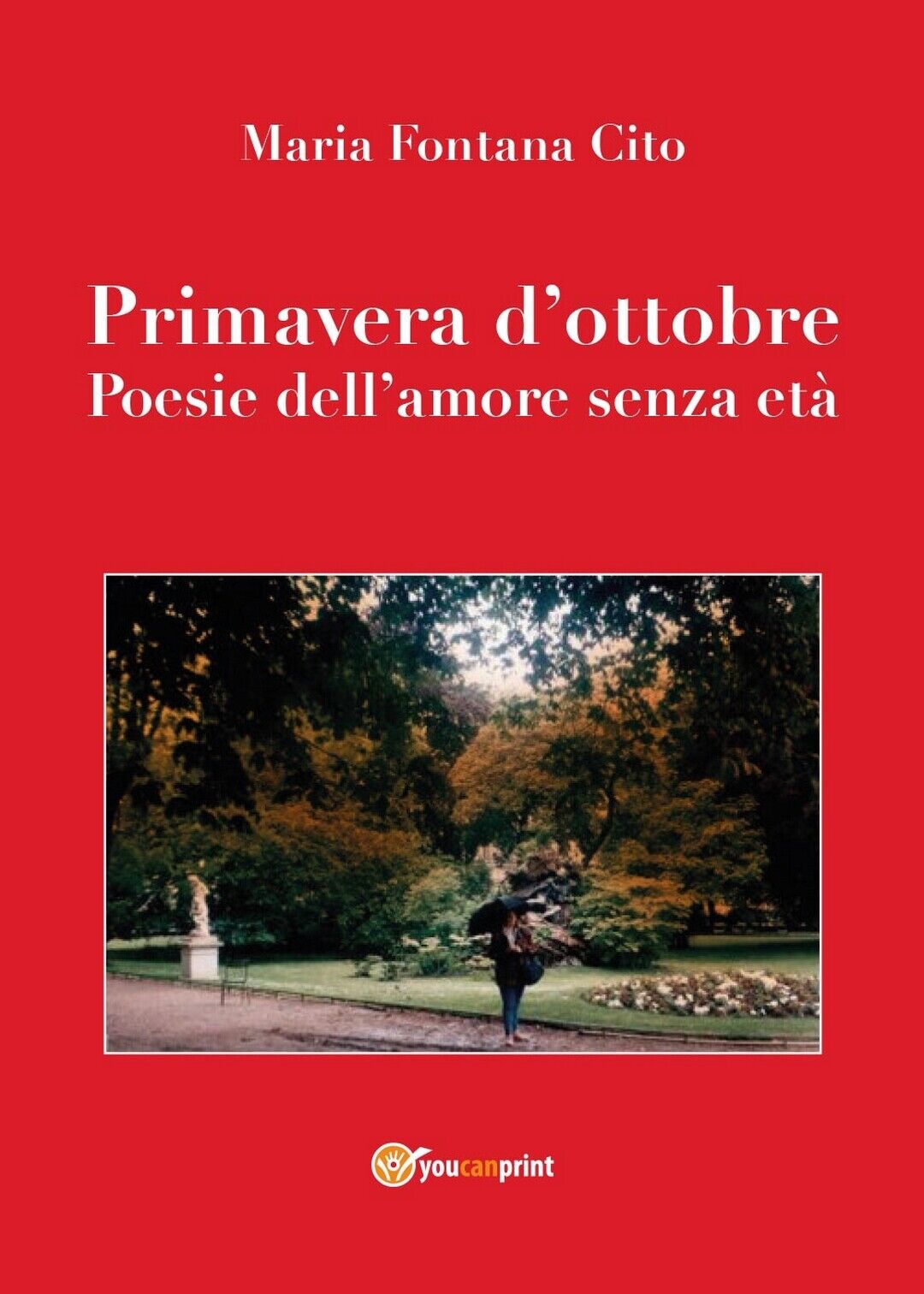 Primavera d'ottobre. Poesie delL'amore senza et?  di Maria Fontana Cito,  2016
