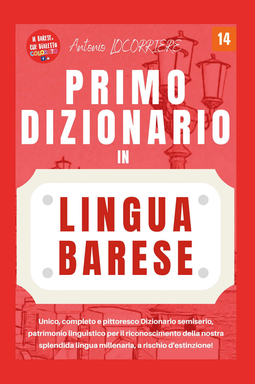 Primo dizionario in lingua barese! di Antonio Locorriere,  2022,  Youcanprint