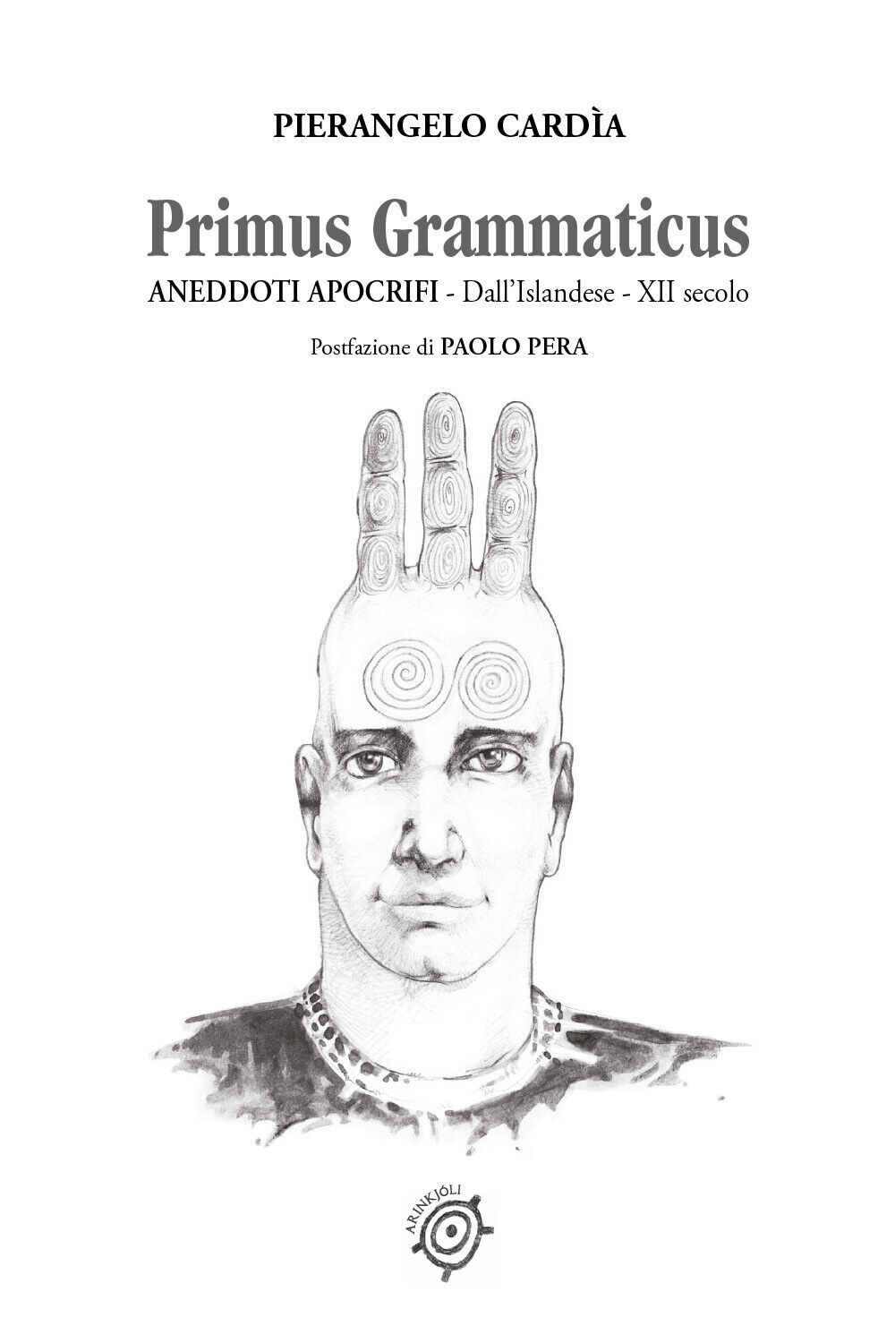 Primus Grammaticus Aneddoti Apocrifi di Pierangelo Card?a,  2021,  Youcanprint
