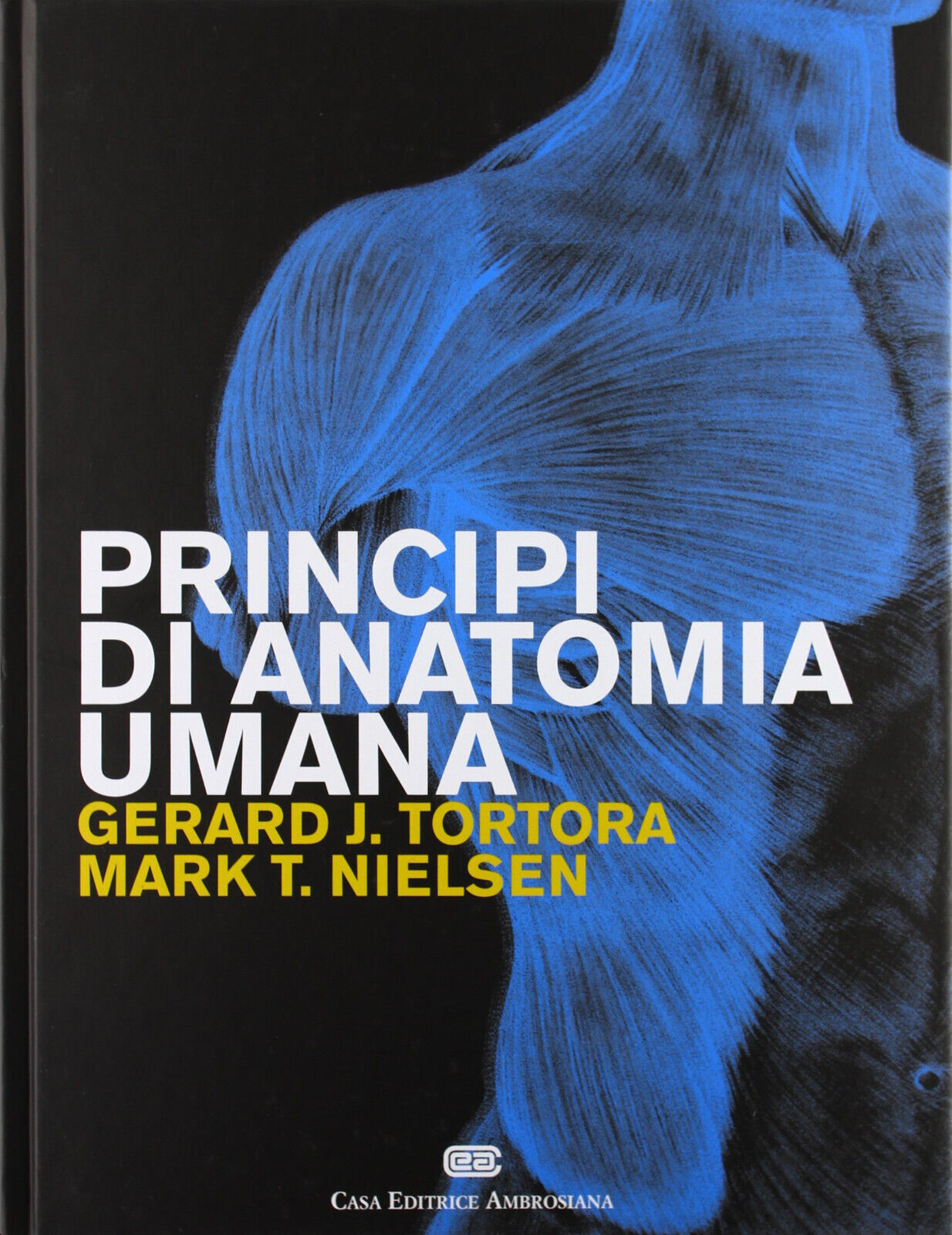 Principi di anatomia umana - Gerard J. Tortora, Mark T. Nielsen - CEA, 2012