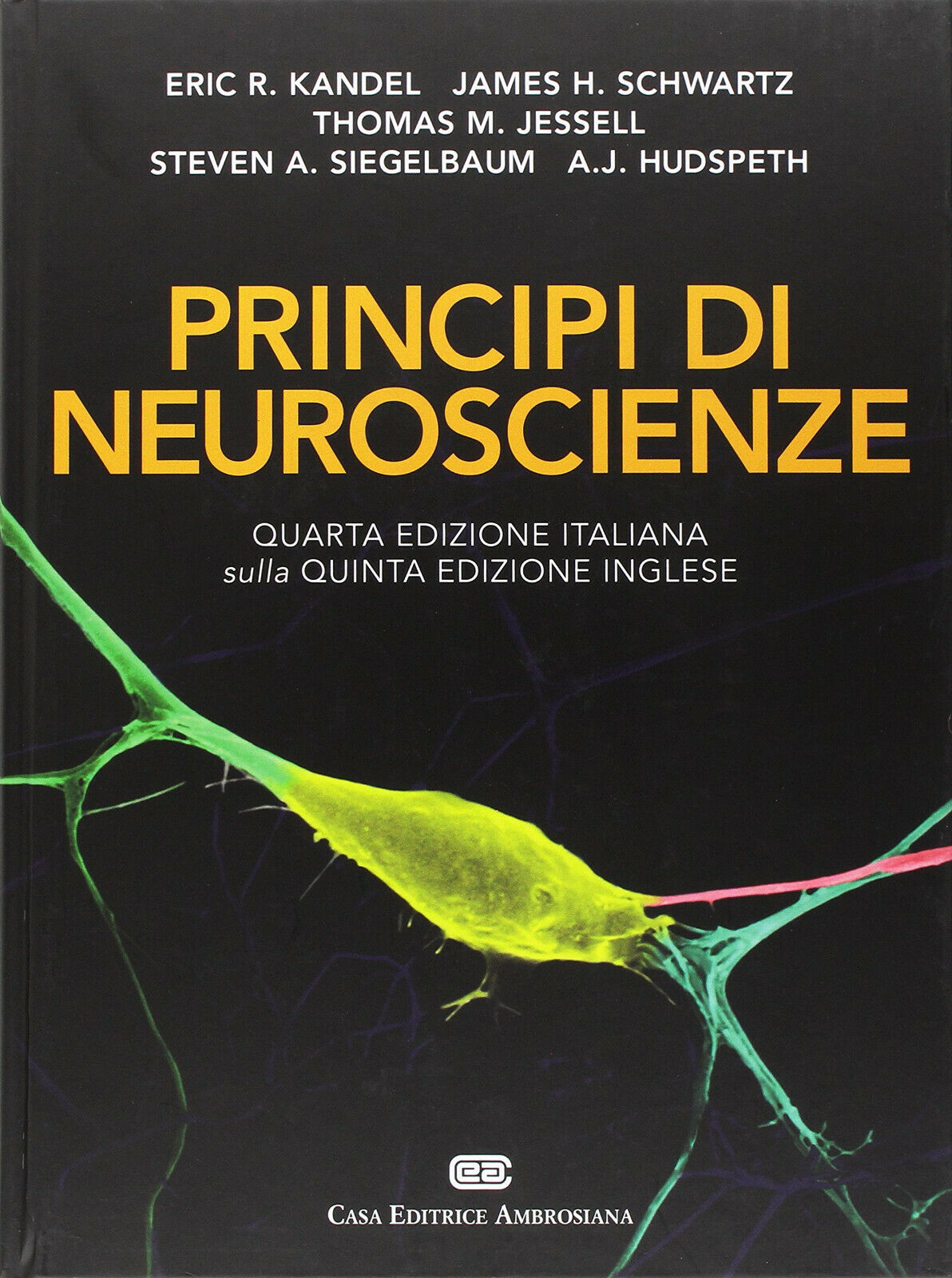 Principi di neuroscienze - Eric R. Kandel, James H. Schwartz - CEA, 2014
