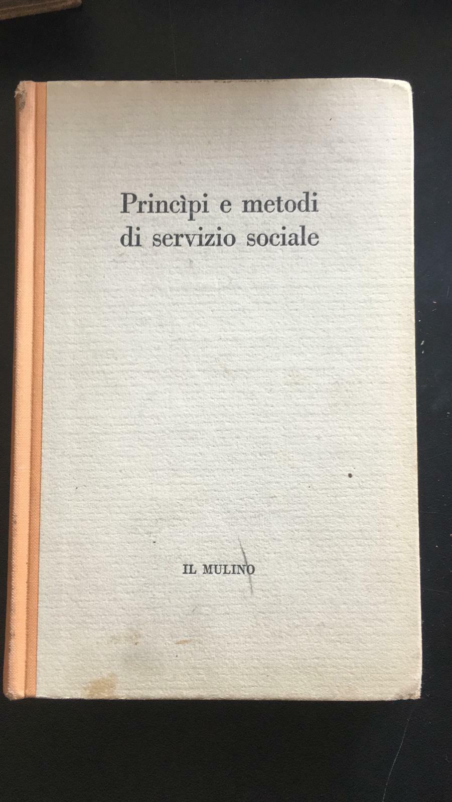 Principi e metodi di servizio sociale - Walter A. Friedlander,  Il Mulino - P