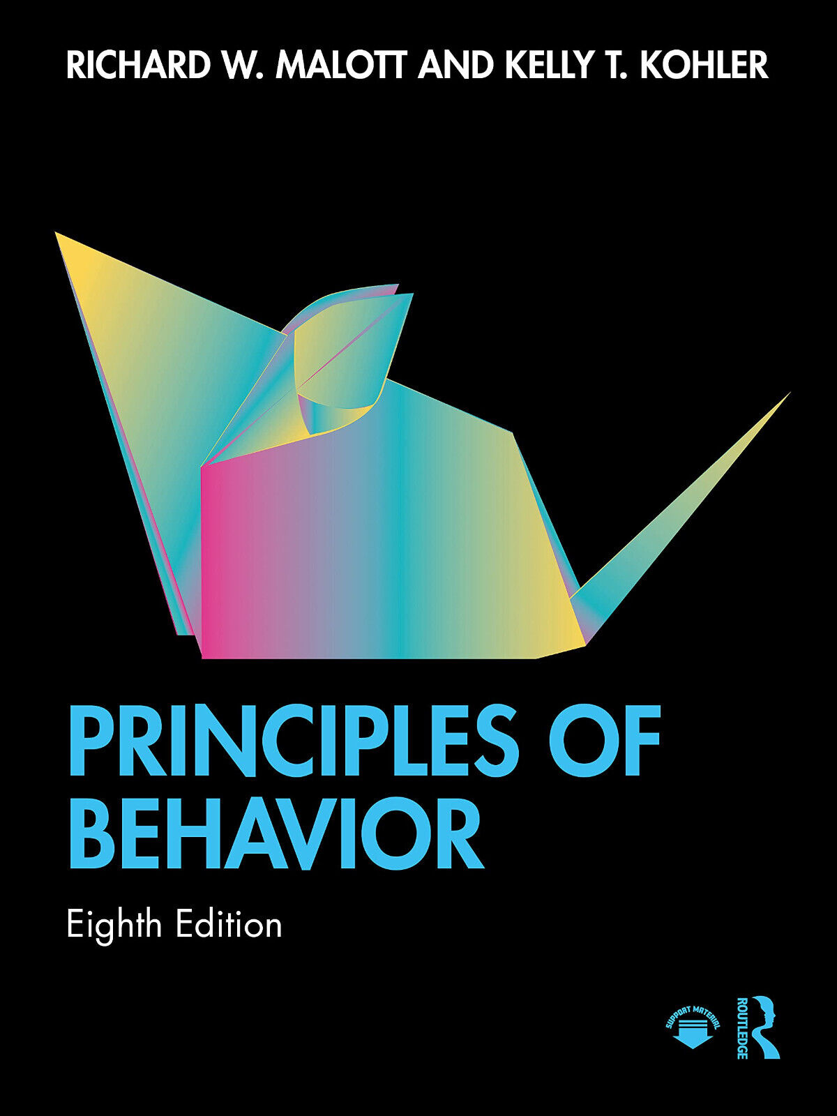 Principles Of Behavior - Richard W. Malott, Kelly T. Kohler - Routledge, 2021