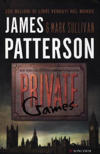 Private games - Mark Sullivan,James Patterson - Longanesi,2012 - A