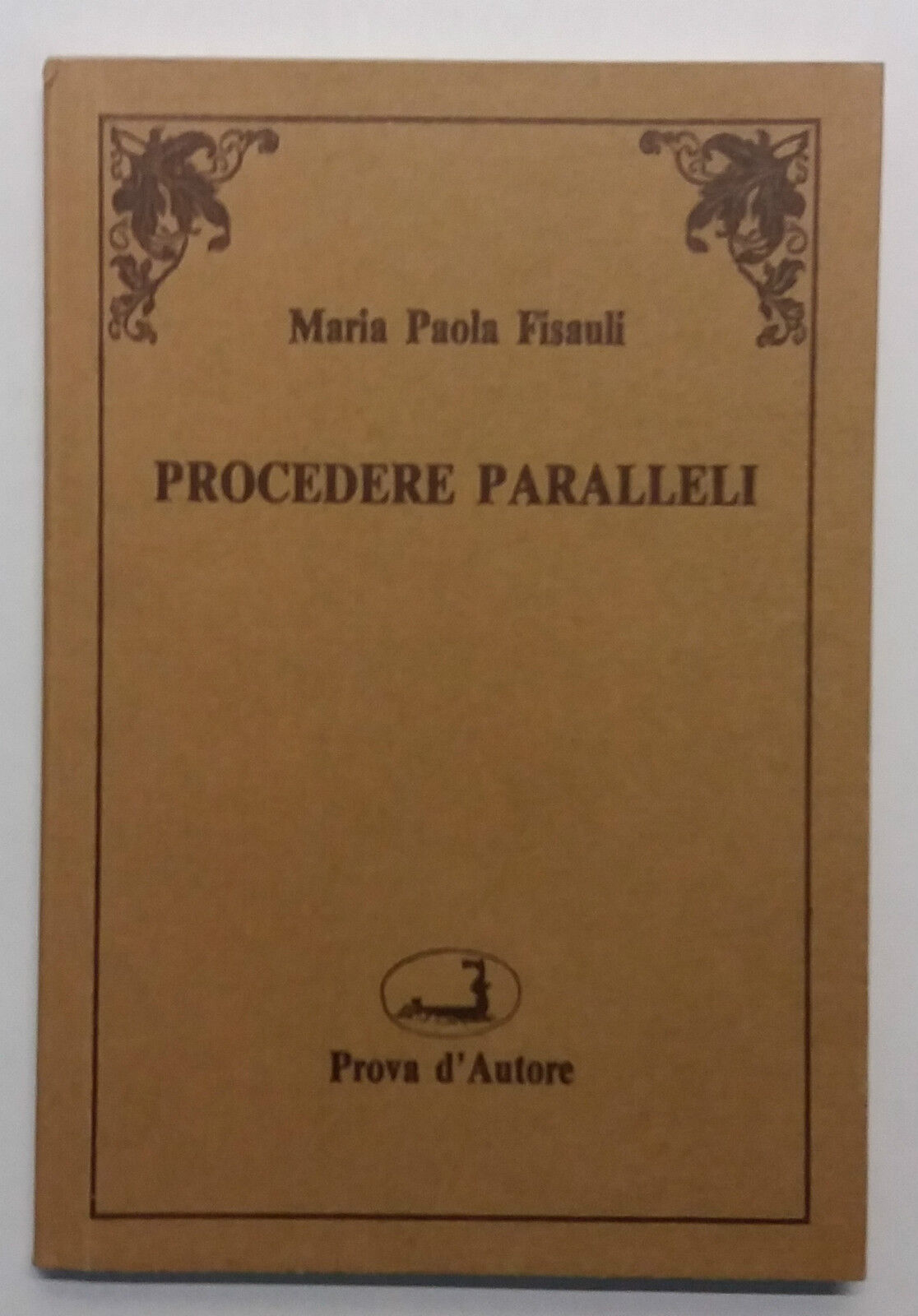 Procedere paralleli - Maria Paola Fisauli - Prova d'Autore - 1989 - G