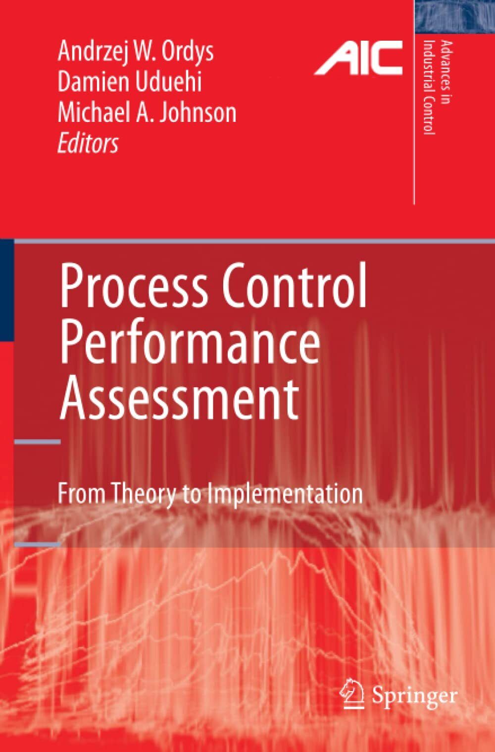 Process Control Performance Assessment: From Theory to Implementation - 2010